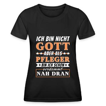 Ich bin nicht Gott aber als Pfleger nah dran - Frauen Funktions-T-Shirt - Schwarz - Vorne - AI Model Female 172 light (172cm)