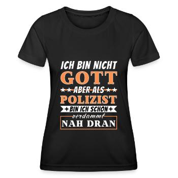Ich bin nicht Gott aber als Polizist nah dran - Frauen Funktions-T-Shirt - Schwarz - Vorne - AI Model Female 172 light (172cm)
