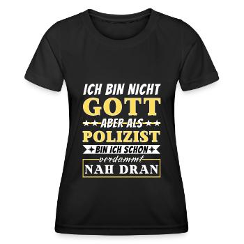 Ich bin nicht Gott aber als Polizist nah dran - Frauen Funktions-T-Shirt - Schwarz - Vorne - AI Model Female 172 light (172cm)