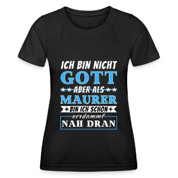 Ich bin nicht Gott aber als Maurer nah dran - Frauen Funktions-T-Shirt - Schwarz - Vorne - AI Model Female 172 light (172cm)