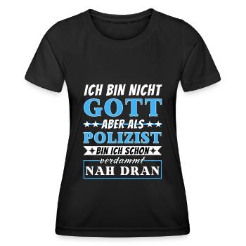 Ich bin nicht Gott aber als Polizist nah dran - Frauen Funktions-T-Shirt - Schwarz - Vorne - AI Model Female 172 light (172cm)