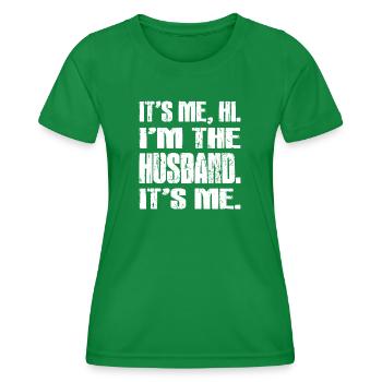 IT'S ME, HI. I'm the Husband. It's me. - Women's Functional T-Shirt - kelly green - Front - AI Model Female 172 dark (172cm)