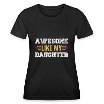 Awesome Like My Daughter - Women's Functional T-Shirt - black - Front - AI Model Female 172 light (172cm)