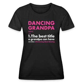 Dancer Grandpa Definition Dancing - Frauen Funktions-T-Shirt - Schwarz - Vorne - AI Model Female 172 light (172cm)