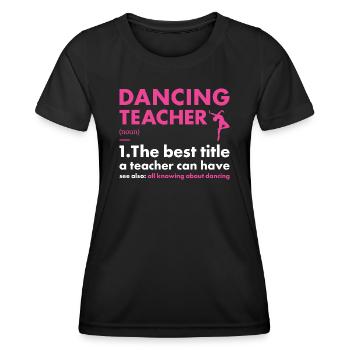 Dancer Teacher Definition Dancing - Frauen Funktions-T-Shirt - Schwarz - Vorne - AI Model Female 172 light (172cm)