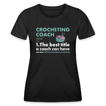 Crocheter Coach Definition Crocheting - Women's Functional T-Shirt - black - Front - AI Model Female 172 light (172cm)