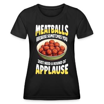 Boulettes de viande, vous avez juste besoin d’une salve d’applaudissements - T-shirt sport Femme - noir - Devant - AI Model Female 172 light (172cm)