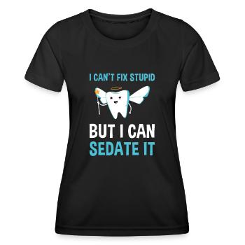 Cant Fix Stupid But Can Sedate It Dental Assistant - Women's Functional T-Shirt - black - Front - AI Model Female 172 light (172cm)