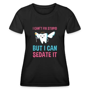 Cant Fix Stupid But Can Sedate It Dental Assistant - Women's Functional T-Shirt - black - Front - AI Model Female 172 light (172cm)