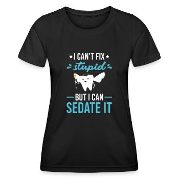 Cant Fix Stupid But Can Sedate It Dental Assistant - Women's Functional T-Shirt - black - Front - AI Model Female 172 light (172cm)