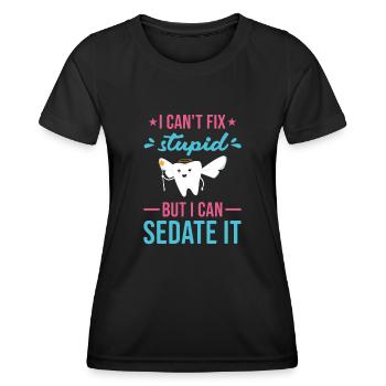 Cant Fix Stupid But Can Sedate It Dental Assistant - Women's Functional T-Shirt - black - Front - AI Model Female 172 light (172cm)