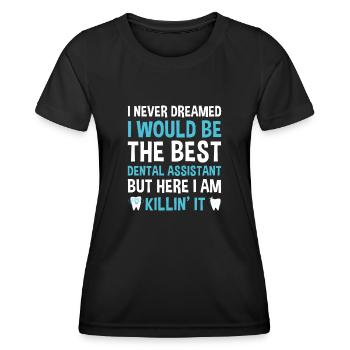 Never Dreamed Would Be The Best Dental Assistant - Women's Functional T-Shirt - black - Front - AI Model Female 172 light (172cm)