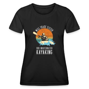 Will Trade Sister For Whitewater Kayaking - Women's Functional T-Shirt - black - Front - AI Model Female 172 light (172cm)