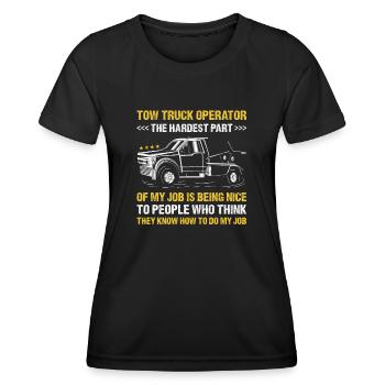 The Hardest Part Of My Job Is Being Nice Tow Truck - Women's Functional T-Shirt - black - Front - AI Model Female 172 light (172cm)