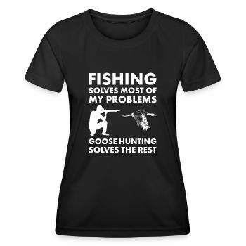 Fishing Solves Most Goose Hunting Solves The Rest - Frauen Funktions-T-Shirt - Schwarz - Vorne - AI Model Female 172 light (172cm)
