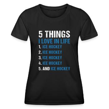 Sport 5 Things I Love In Life Ice Hockey - Frauen Funktions-T-Shirt - Schwarz - Vorne - AI Model Female 172 light (172cm)