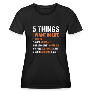 Sport 5 Things I Want In Life Korfball - Women's Functional T-Shirt - black - Front - AI Model Female 172 light (172cm)