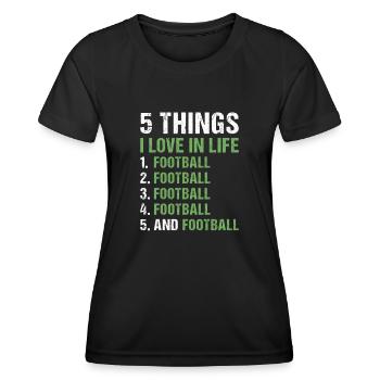 Sport 5 Things I Love In Life Football - Frauen Funktions-T-Shirt - Schwarz - Vorne - AI Model Female 172 light (172cm)