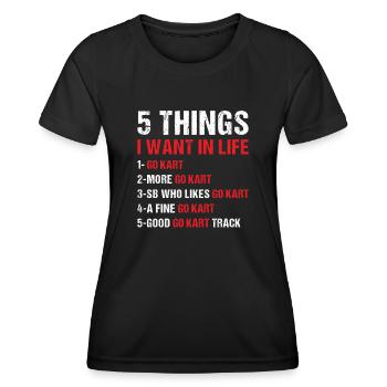 Sport 5 Things I Want In Life Go Kart - Frauen Funktions-T-Shirt - Schwarz - Vorne - AI Model Female 172 light (172cm)