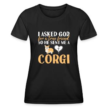 Dog I Asked God For A True Friend Corgi - Women's Functional T-Shirt - black - Front - AI Model Female 172 light (172cm)