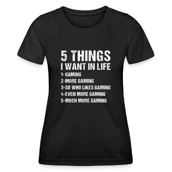 Gamer 5 Things I Want In Life Gaming - Frauen Funktions-T-Shirt - Schwarz - Vorne - AI Model Female 172 light (172cm)