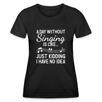 Singer A Day Without Singing - Frauen Funktions-T-Shirt - Schwarz - Vorne - AI Model Female 172 light (172cm)