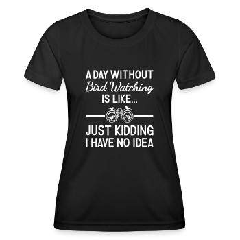 Bird Watcher A Day Without Bird Watching - Frauen Funktions-T-Shirt - Schwarz - Vorne - AI Model Female 172 light (172cm)
