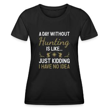 Hunter A Day Without Hunting - Women's Functional T-Shirt - black - Front - AI Model Female 172 light (172cm)