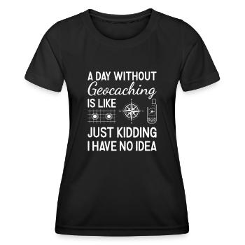 Geocacher A Day Without Geocaching - Women's Functional T-Shirt - black - Front - AI Model Female 172 light (172cm)
