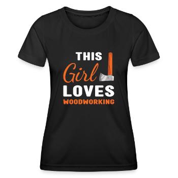 Woodworker This Girl Loves Woodworking - Women's Functional T-Shirt - black - Front - AI Model Female 172 light (172cm)
