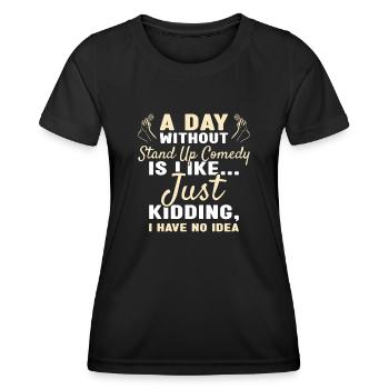 Comédien Une journée sans comédie stand-up - T-shirt sport Femme - noir - Devant - AI Model Female 172 light (172cm)