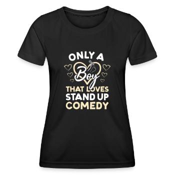 Comédien : Seulement un garçon qui aime la comédie debout - T-shirt sport Femme - noir - Devant - AI Model Female 172 light (172cm)
