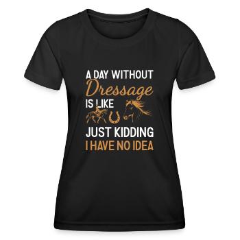 Rider A Day Without Dressage - Women's Functional T-Shirt - black - Front - AI Model Female 172 light (172cm)