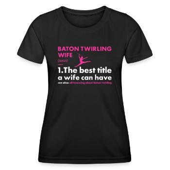 Baton Twirler Wife Definition Baton Twirling - Women's Functional T-Shirt - black - Front - AI Model Female 172 light (172cm)
