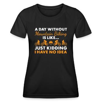 Biker A Day Without Mountain Biking - Women's Functional T-Shirt - black - Front - AI Model Female 172 light (172cm)