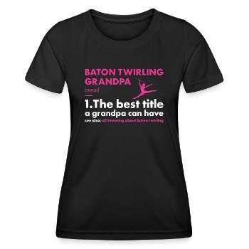Baton Twirler Grandpa Definition Baton Twirling - Women's Functional T-Shirt - black - Front - AI Model Female 172 light (172cm)