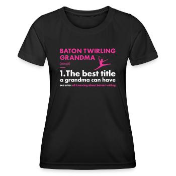 Baton Twirler Grandma Definition Baton Twirling - Frauen Funktions-T-Shirt - Schwarz - Vorne - AI Model Female 172 light (172cm)