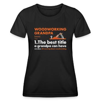 Woodworker Grandpa Definition Woodworking - Women's Functional T-Shirt - black - Front - AI Model Female 172 light (172cm)