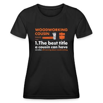 Woodworker Cousin Definition Woodworking - Women's Functional T-Shirt - black - Front - AI Model Female 172 light (172cm)