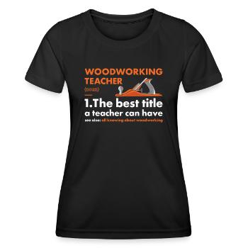 Woodworker Teacher Definition Woodworking - Women's Functional T-Shirt - black - Front - AI Model Female 172 light (172cm)