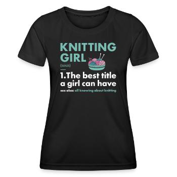 Knitter Girl Definition Knitting - Women's Functional T-Shirt - black - Front - AI Model Female 172 light (172cm)