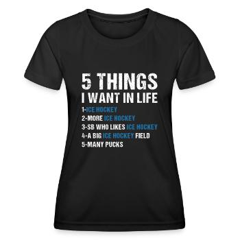 Sport 5 Things I Want In Life Ice Hockey - Frauen Funktions-T-Shirt - Schwarz - Vorne - AI Model Female 172 light (172cm)