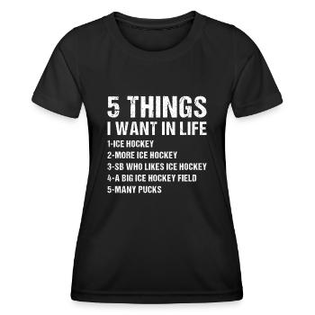 Sport 5 Things I Want In Life Ice Hockey - Frauen Funktions-T-Shirt - Schwarz - Vorne - AI Model Female 172 light (172cm)