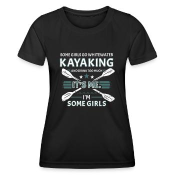 Some Girls Go Whitewater Kayaking And Drink Much - Frauen Funktions-T-Shirt - Schwarz - Vorne - AI Model Female 172 light (172cm)