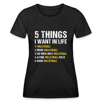 Sport 5 Things I Want In Life Volleyball - Frauen Funktions-T-Shirt - Schwarz - Vorne - AI Model Female 172 light (172cm)