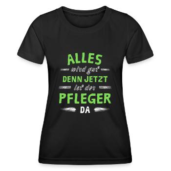Alles wird gut denn jetzt ist der Pfleger da - Frauen Funktions-T-Shirt - Schwarz - Vorne - AI Model Female 172 light (172cm)