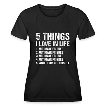 Sport 5 Things I Love In Life Ultimate Frisbee - Frauen Funktions-T-Shirt - Schwarz - Vorne - AI Model Female 172 light (172cm)