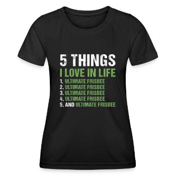 Sport 5 Things I Love In Life Ultimate Frisbee - Frauen Funktions-T-Shirt - Schwarz - Vorne - AI Model Female 172 light (172cm)