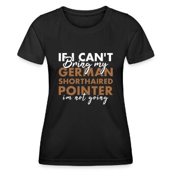 Bring My German Shorthaired Pointer I'm Not Going - Women's Functional T-Shirt - black - Front - AI Model Female 172 light (172cm)