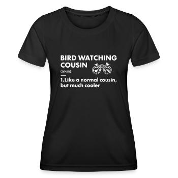 Bird Watcher Cousin Definition Bird Watching - Frauen Funktions-T-Shirt - Schwarz - Vorne - AI Model Female 172 light (172cm)
